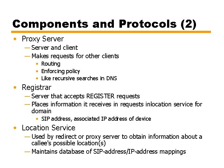 Components and Protocols (2) • Proxy Server — Server and client — Makes requests