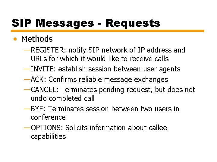 SIP Messages - Requests • Methods —REGISTER: notify SIP network of IP address and