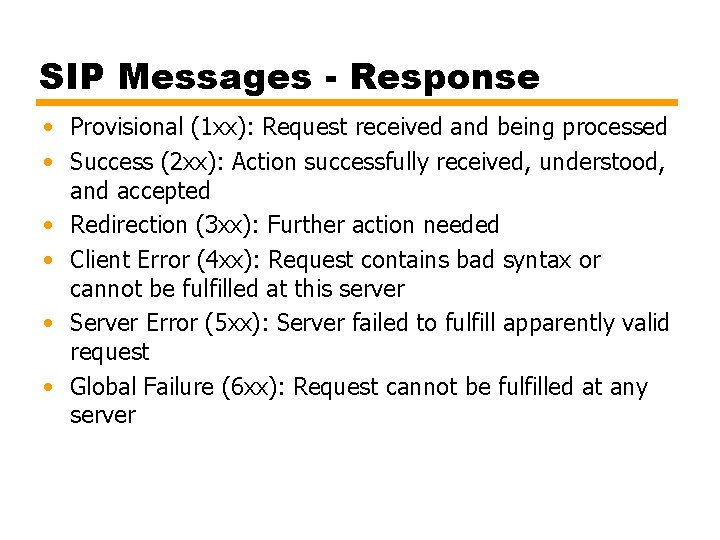 SIP Messages - Response • Provisional (1 xx): Request received and being processed •