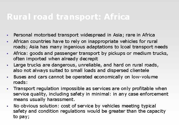 Rural road transport: Africa § § § § Personal motorised transport widespread in Asia;