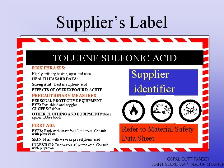 Supplier’s Label TOLUENE PRODUCT SULFONIC IDENTIFIER ACID RISK PHRASES: Highly irritating to skin, eyes,