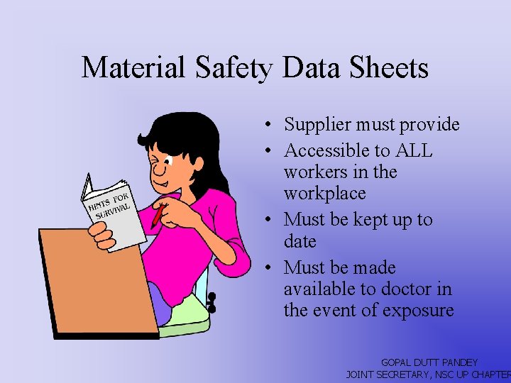 Material Safety Data Sheets • Supplier must provide • Accessible to ALL workers in