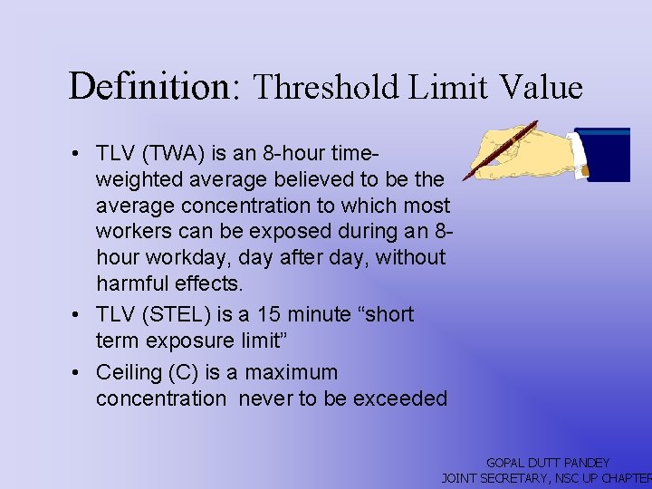 Definition: Threshold Limit Value • TLV (TWA) is an 8 -hour timeweighted average believed