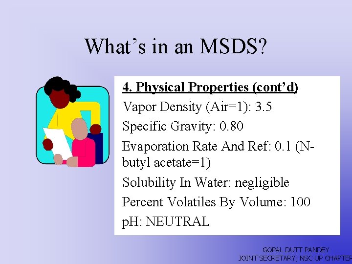 What’s in an MSDS? 4. Physical Properties (cont’d) Vapor Density (Air=1): 3. 5 Specific