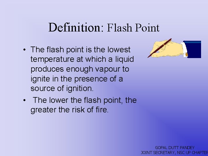 Definition: Flash Point • The flash point is the lowest temperature at which a