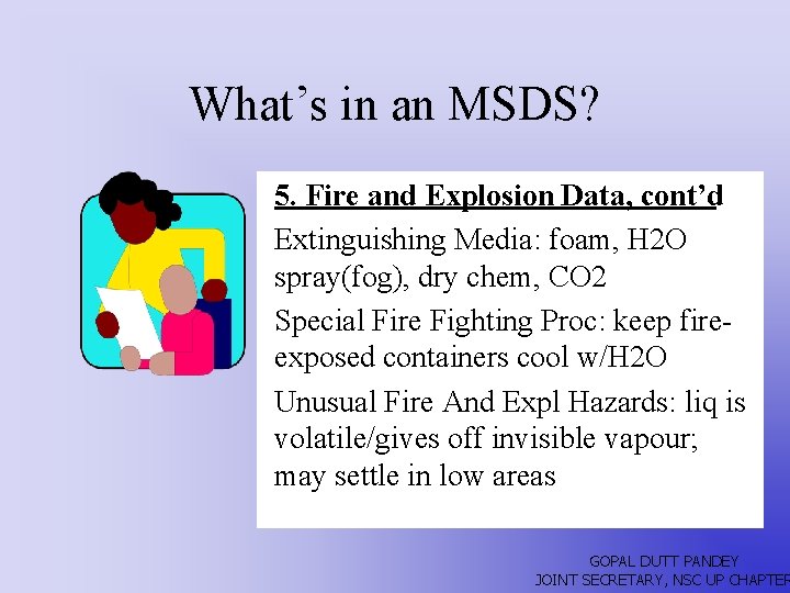 What’s in an MSDS? 5. Fire and Explosion Data, cont’d Extinguishing Media: foam, H