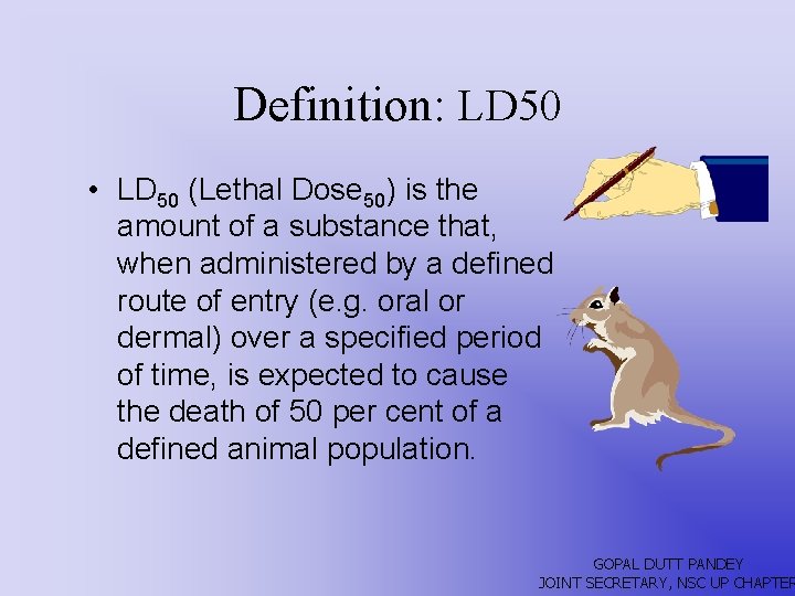 Definition: LD 50 • LD 50 (Lethal Dose 50) is the amount of a