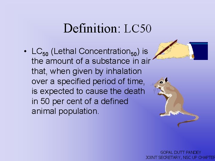 Definition: LC 50 • LC 50 (Lethal Concentration 50) is the amount of a