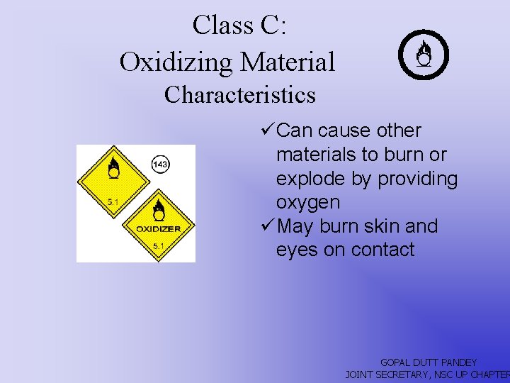 Class C: Oxidizing Material Characteristics üCan cause other materials to burn or explode by