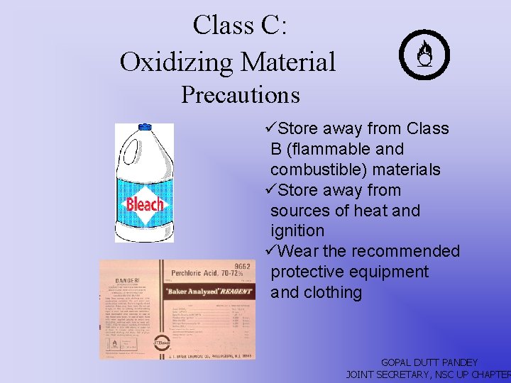 Class C: Oxidizing Material Precautions üStore away from Class B (flammable and combustible) materials