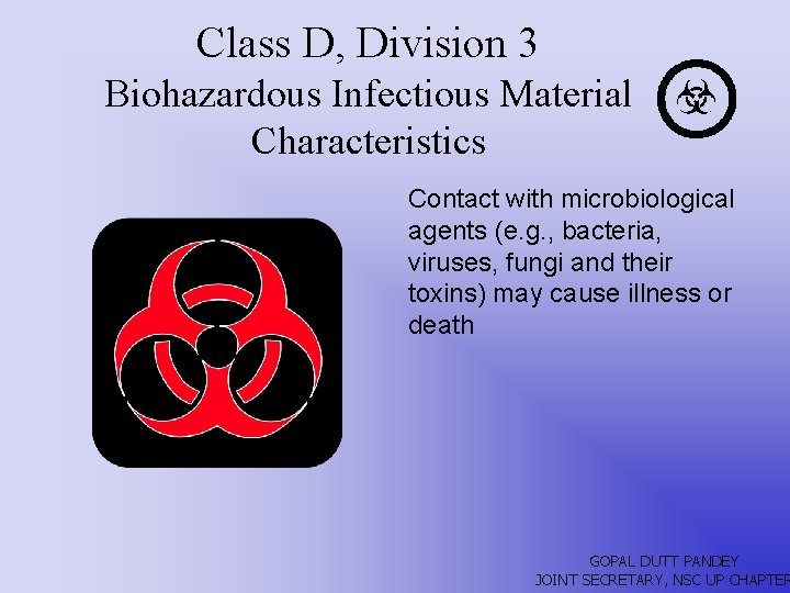 Class D, Division 3 Biohazardous Infectious Material Characteristics Contact with microbiological agents (e. g.