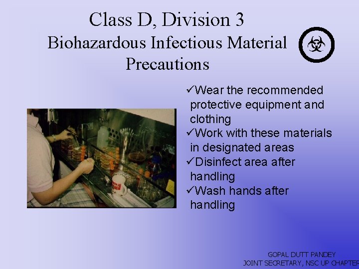 Class D, Division 3 Biohazardous Infectious Material Precautions üWear the recommended protective equipment and