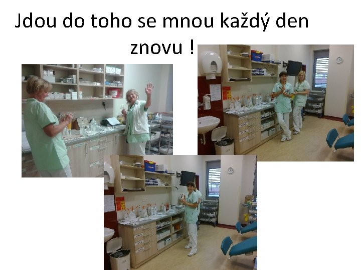 Jdou do toho se mnou každý den znovu ! 