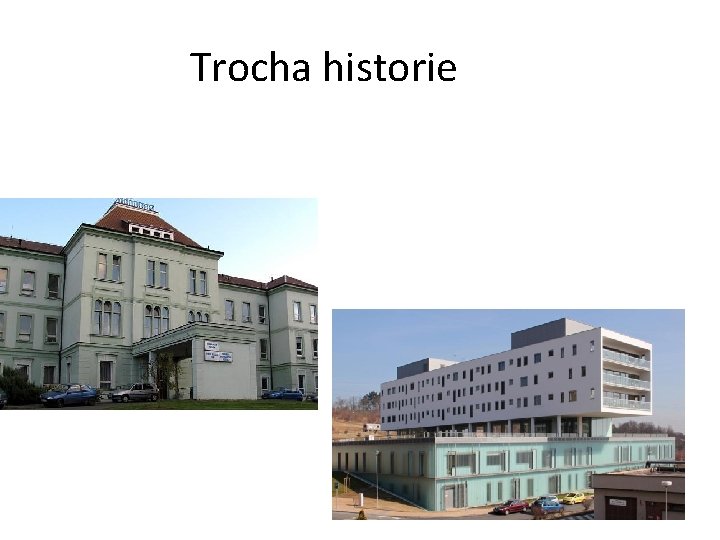Trocha historie 