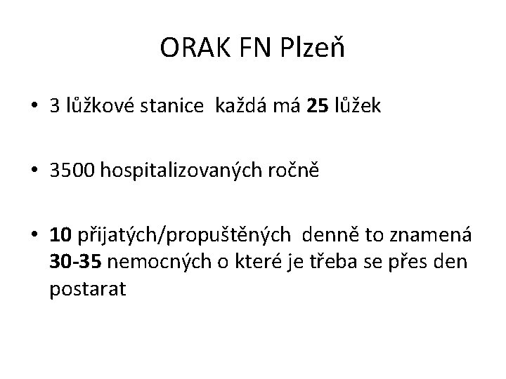 ORAK FN Plzeň • 3 lůžkové stanice každá má 25 lůžek • 3500 hospitalizovaných