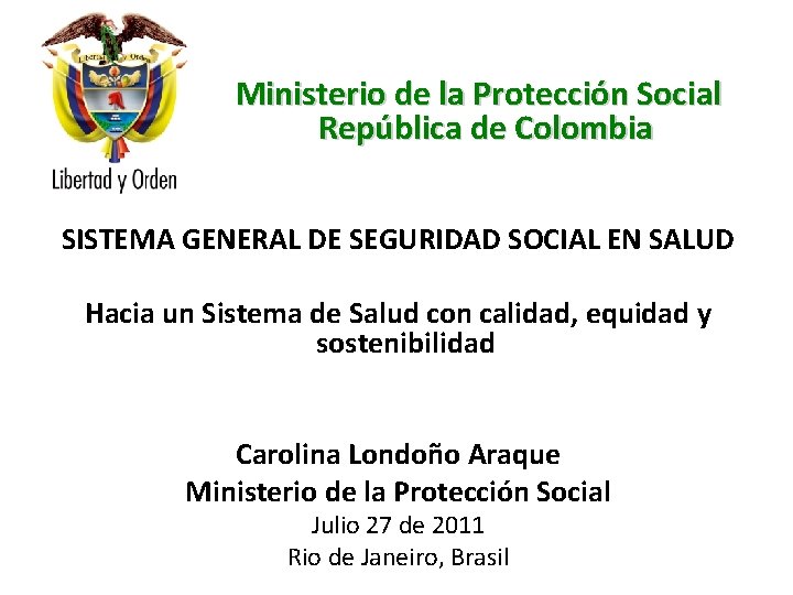 Ministerio de la Protección Social República de Colombia SISTEMA GENERAL DE SEGURIDAD SOCIAL EN