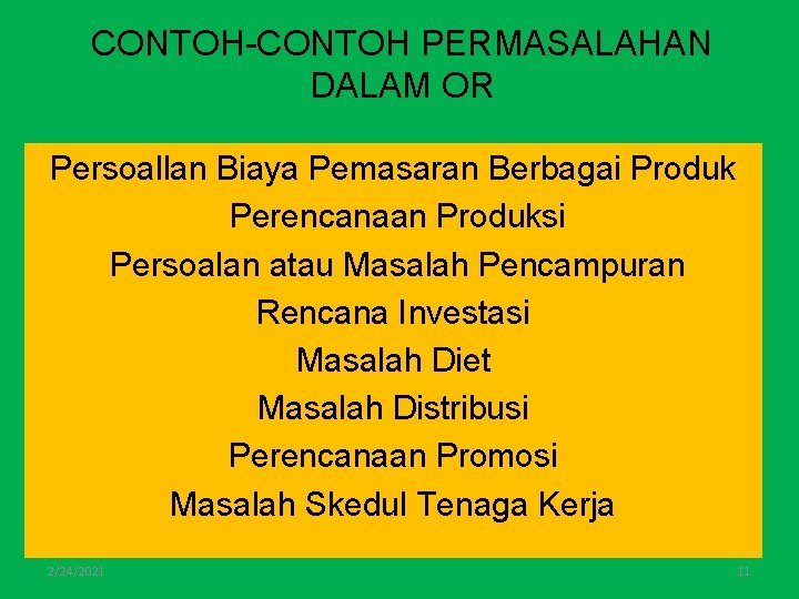 CONTOH-CONTOH PERMASALAHAN DALAM OR Persoallan Biaya Pemasaran Berbagai Produk Perencanaan Produksi Persoalan atau Masalah