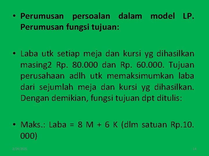  • Perumusan persoalan dalam model LP. Perumusan fungsi tujuan: • Laba utk setiap