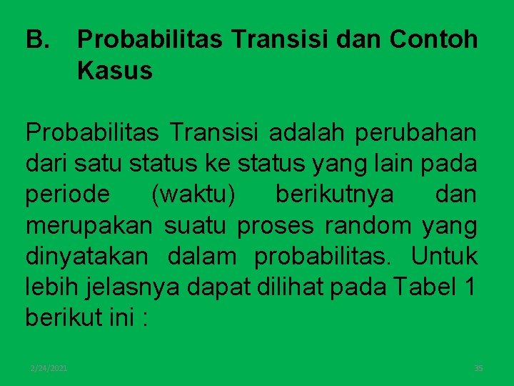 B. Probabilitas Transisi dan Contoh Kasus Probabilitas Transisi adalah perubahan dari satu status ke