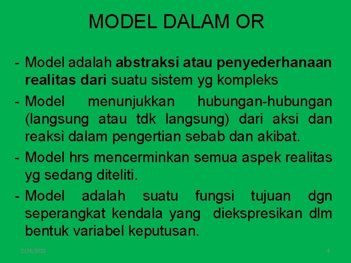 MODEL DALAM OR - Model adalah abstraksi atau penyederhanaan realitas dari suatu sistem yg