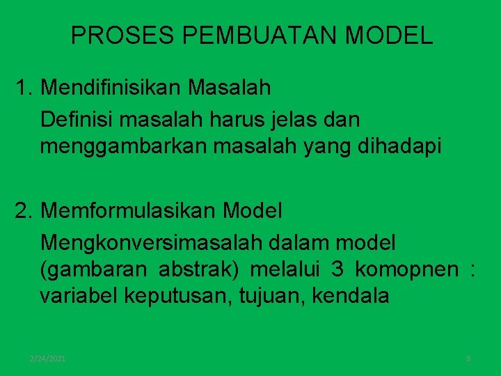 PROSES PEMBUATAN MODEL 1. Mendifinisikan Masalah Definisi masalah harus jelas dan menggambarkan masalah yang