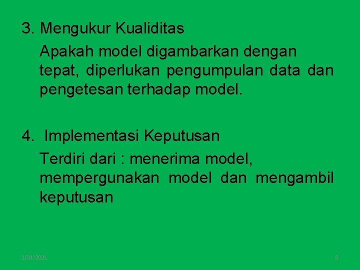 3. Mengukur Kualiditas Apakah model digambarkan dengan tepat, diperlukan pengumpulan data dan pengetesan terhadap