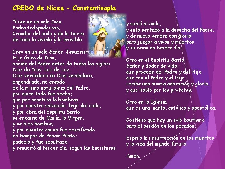 CREDO de Nicea - Constantinopla "Creo en un solo Dios, Padre todopoderoso, Creador del