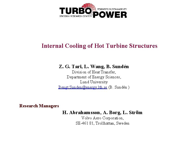 Internal Cooling of Hot Turbine Structures Z. G. Tari, L. Wang, B. Sundén Division