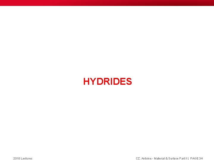 HYDRIDES 2018 Lectures CZ. Antoine - Material & Surface Part II | PAGE 34 HYDRIDES 2018 Lectures CZ. Antoine - Material & Surface Part II | PAGE 34