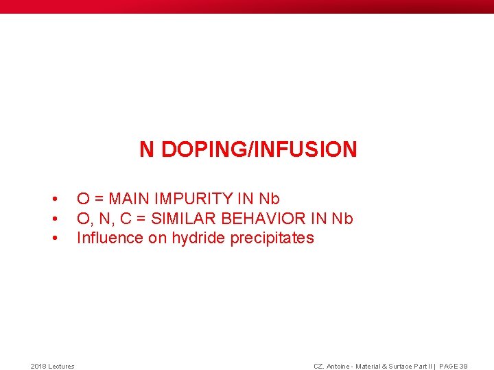 N DOPING/INFUSION • • • 2018 Lectures O = MAIN IMPURITY IN Nb O, N DOPING/INFUSION • • • 2018 Lectures O = MAIN IMPURITY IN Nb O,