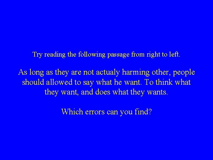 Try reading the following passage from right to left. As long as they are Try reading the following passage from right to left. As long as they are