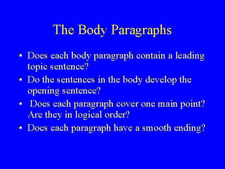 The Body Paragraphs • Does each body paragraph contain a leading topic sentence? • The Body Paragraphs • Does each body paragraph contain a leading topic sentence? •