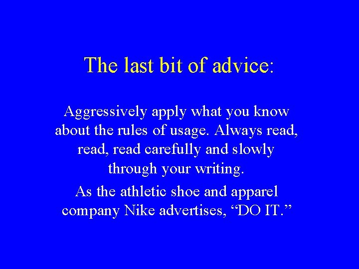 The last bit of advice: Aggressively apply what you know about the rules of The last bit of advice: Aggressively apply what you know about the rules of