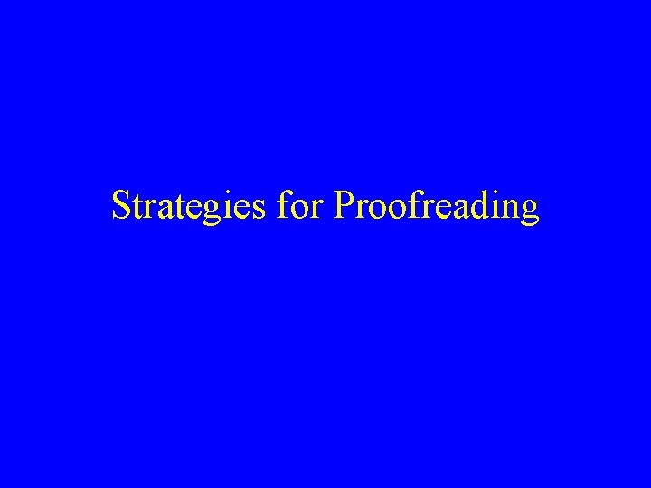 Strategies for Proofreading Strategies for Proofreading