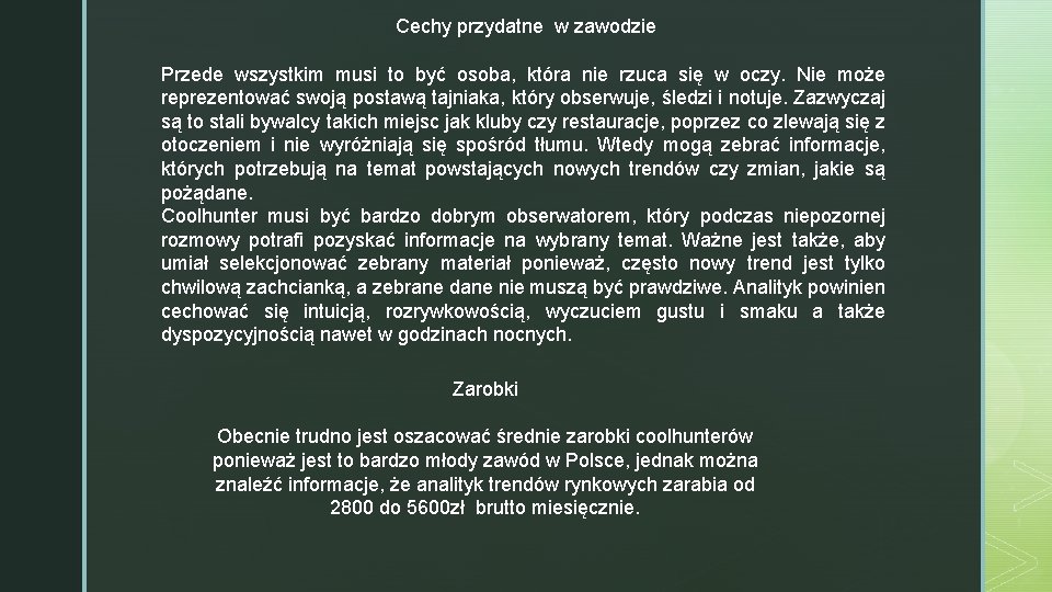 Cechy przydatne w zawodzie Przede wszystkim musi to być osoba, która nie rzuca się