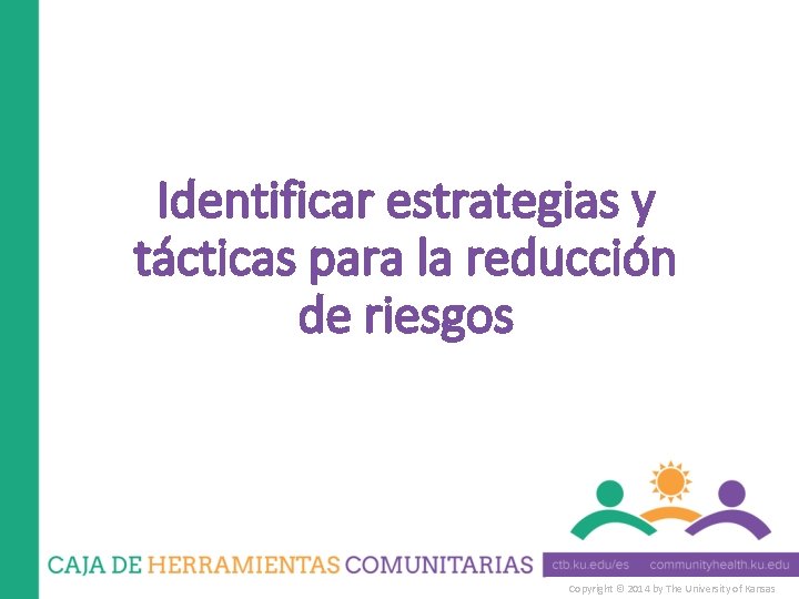 Identificar estrategias y tácticas para la reducción de riesgos Copyright © 2014 by The