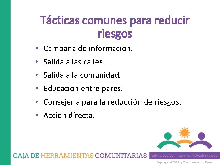 Tácticas comunes para reducir riesgos • Campaña de información. • Salida a las calles.