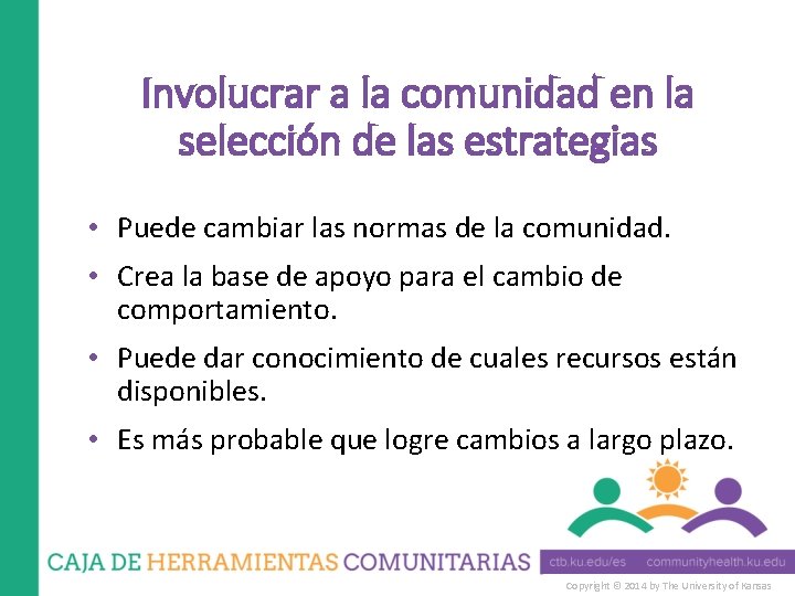 Involucrar a la comunidad en la selección de las estrategias • Puede cambiar las