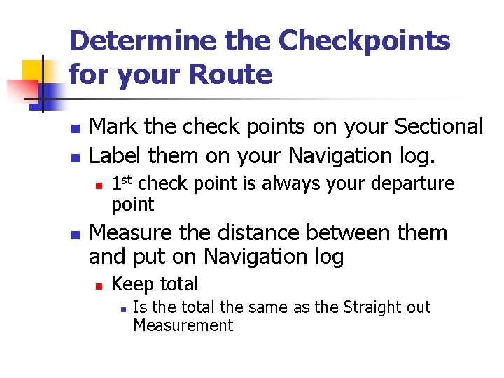 Determine the Checkpoints for your Route n n Mark the check points on your