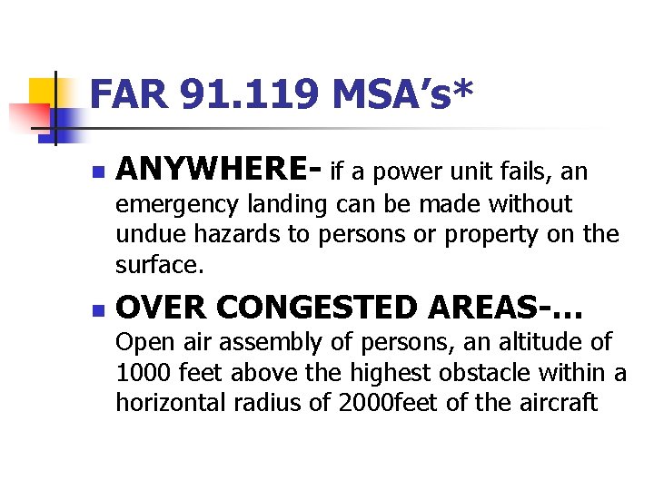 FAR 91. 119 MSA’s* n ANYWHERE- if a power unit fails, an emergency landing