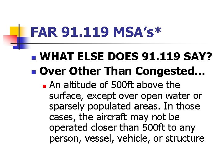 FAR 91. 119 MSA’s* WHAT ELSE DOES 91. 119 SAY? n Over Other Than