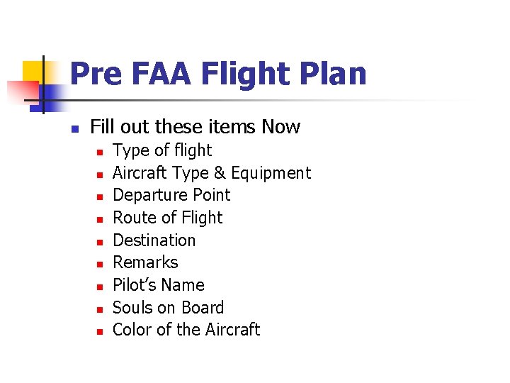 Pre FAA Flight Plan n Fill out these items Now n n n n