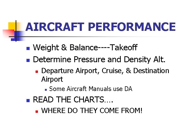 AIRCRAFT PERFORMANCE n n Weight & Balance----Takeoff Determine Pressure and Density Alt. n Departure