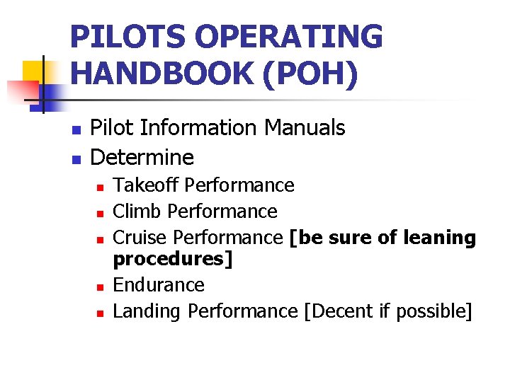 PILOTS OPERATING HANDBOOK (POH) n n Pilot Information Manuals Determine n n n Takeoff