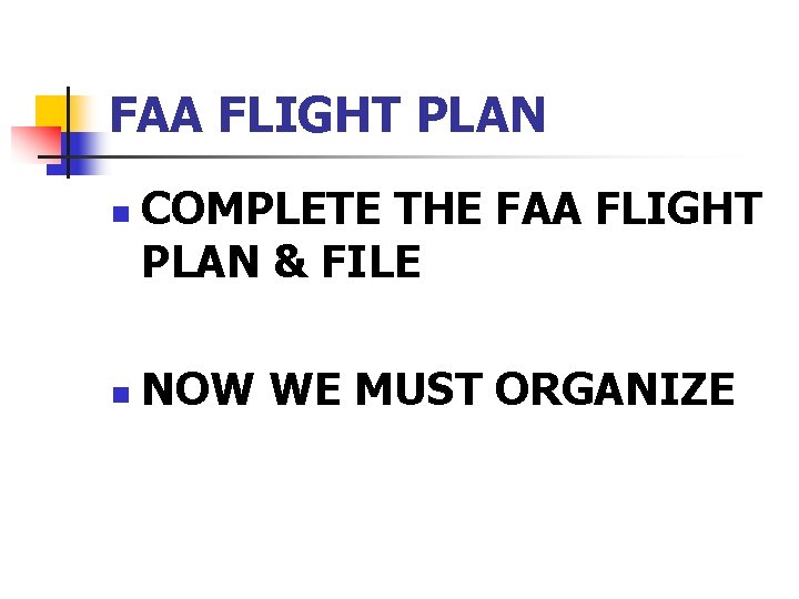 FAA FLIGHT PLAN n n COMPLETE THE FAA FLIGHT PLAN & FILE NOW WE