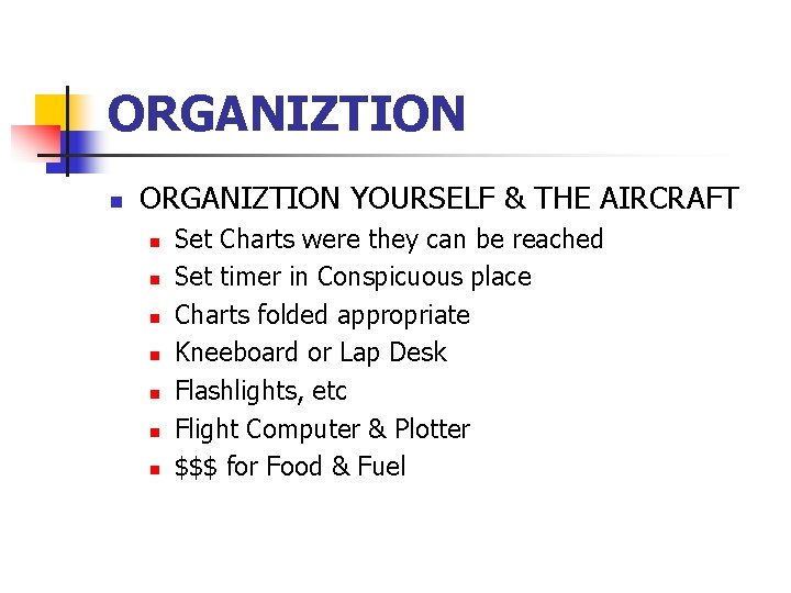 ORGANIZTION n ORGANIZTION YOURSELF & THE AIRCRAFT n n n n Set Charts were