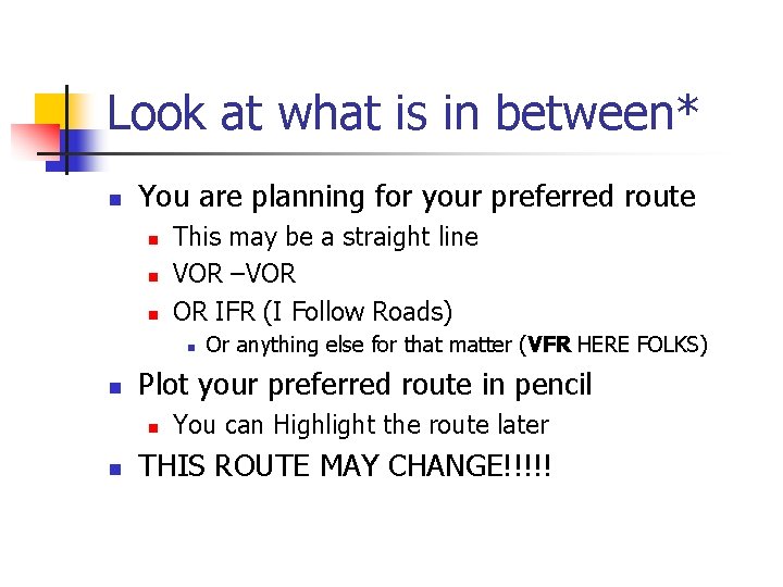 Look at what is in between* n You are planning for your preferred route