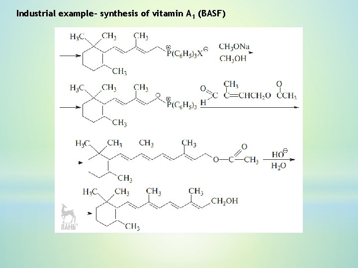 Industrial example– synthesis of vitamin А 1 (BASF) Industrial example– synthesis of vitamin А 1 (BASF)