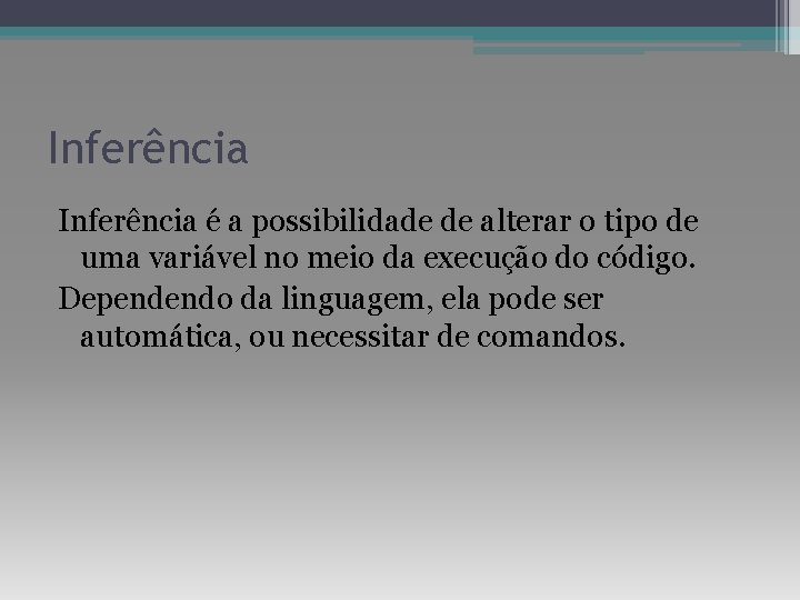 Inferência é a possibilidade de alterar o tipo de uma variável no meio da