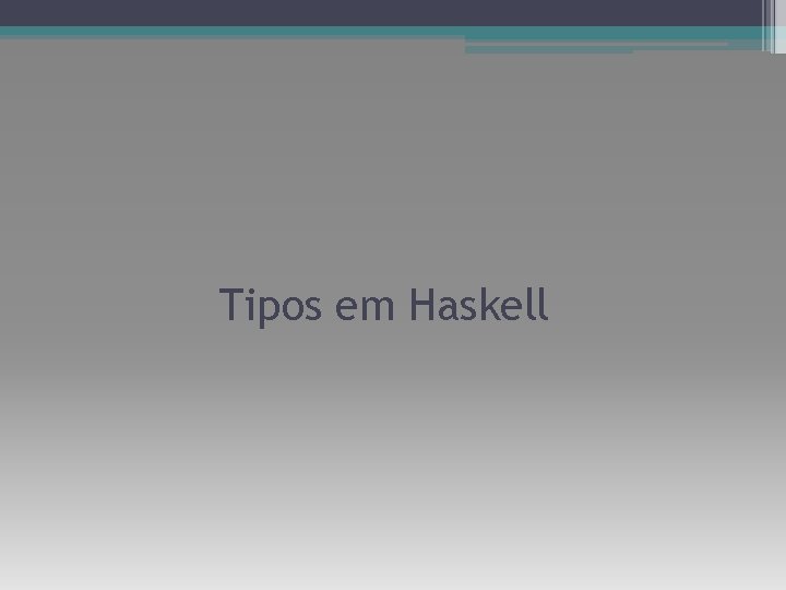 Tipos em Haskell 